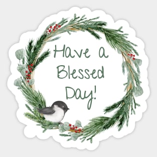 Have a Blessed Day - Chickadee Wreath Sticker